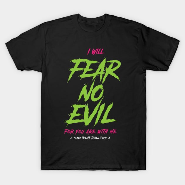 I will fear no evil, for you are with me, psalm 23:4 T-Shirt by societee28